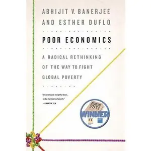 USED-Poor Economics: A Radical Rethinking of the Way to Fight Global Poverty by Abhijit Banerjee (Hardcover)