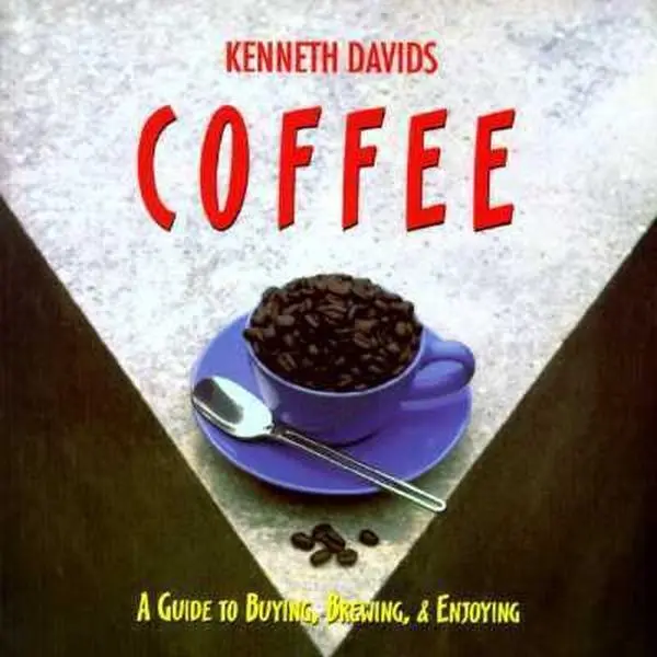 USED-Coffee: A Guide to Buying, Brewing & Enjoying by Kenneth Davids (Paperback)