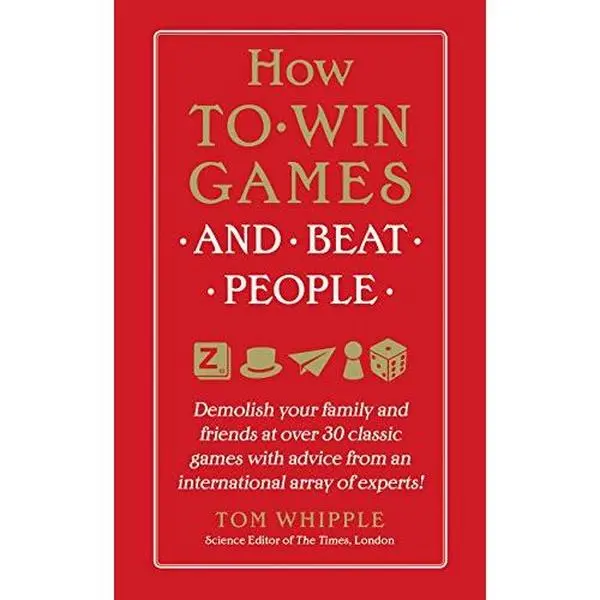 USED Book - How to Win Games and Beat People: Demolish Your Family and Friends at Over 30 Classic Games with Advice from an International Array of Experts by Whipple, Tom (Hardcover) - english