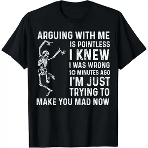 Arguing With Me Is Pointless I Was Knew Wrong Funny T-Shirt