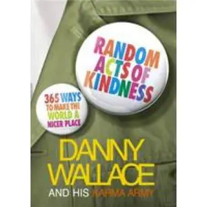 USED-Random Acts of Kindness : 365 Ways to Make the World a Nicer Place by Danny Wallace (Paperback)