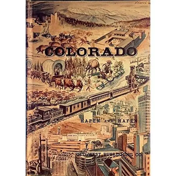 USED Book - Our state: Colorado;: A history of progress, by Hafen, LeRoy R. Ph.D. & Hafen, Ann W (Hardcover) - english