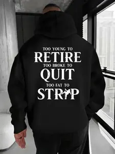 Too Young To Retire Too Broke To Quit Too Fat To Strip Printed Men's T-Shirt / Hoodie / Sweatshirt, Daily Casual Cotton Menswear, Streetwear