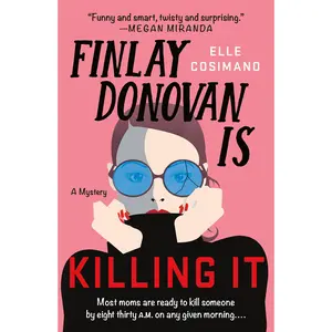 Finlay Donovan Is Killing It -- Elle Cosimano - Paperback