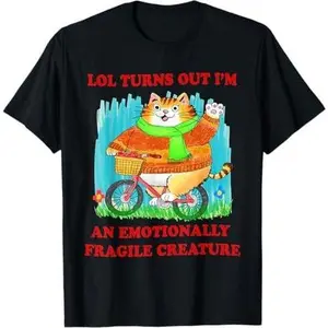 Lol Turns Out I'm An Emotionally Fragile Creature Cat Meme T-Shirt