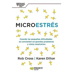 USED-Microestrés: Cuando las pequeñas dificultades se convierten en grandes problemas y cómo resolverlos by Rob Cross (Paperback)