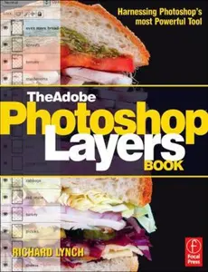 USED-The Adobe Photoshop Layers Book: Harnessing Photoshop's Most Powerful Tool, covers Photoshop CS3 by Richard Lynch (Paperback)
