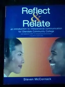 USED Book - Reflect and Relate; An Introduction to Interpersonal Communication for GCC with Material for COM 110: Interpersonal Communication by Sreven McCornack (Paperback)