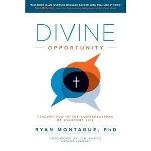USED-Divine Opportunity: Finding God in the Conversations of Everyday Life by Montague Phd, Ryan (Paperback)