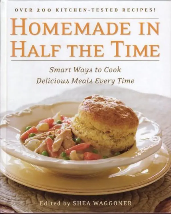 USED-Homemade In Half The Time: Smart Ways To Cook Delicious Meals Every Time by Editor Shea Waggoner (Hardcover)