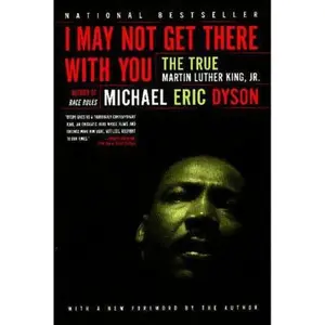 USED Book - I May Not Get There with You: The True Martin Luther King Jr by Dyson, Michael Eric (Paperback) - english