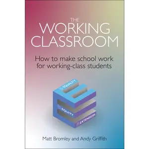 USED-The Working Classroom: How to Make School Work for Working-Class Students by Bromley, Matt (Paperback)