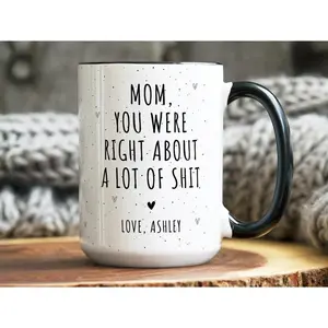 Mom You Were Right Mug Funny Mom Mug Funny Mother’s Day 11oz & 15oz Mugs Custom Coffee Mug for Moms Funny Mama Gift from Daughter or Son Best Mom Ever outdoorfun
