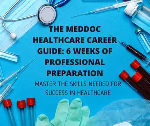 The MedDoc Healthcare Career Guide: 6 Weeks of Professional Preparation