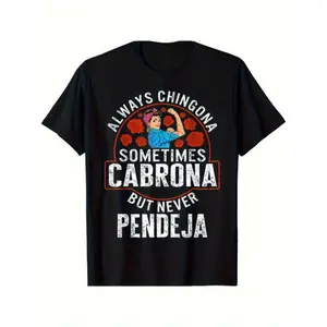 Empowering Latina T Shirt Always Chingona Sometimes Cabrona Never Pendeja