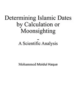 USED-Determining Islamic Dates by Calculation or Moonsighting - A Scientific Analysis by Mohammed M Haque (Paperback)