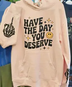 Have the Day you Deserve SS4500 Hoodie
