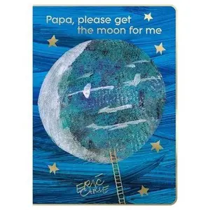 Papa, Please Get the Moon for Me: 40th Anniversary Edition by Carle, Eric