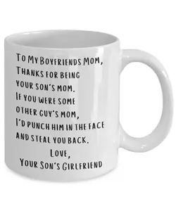 To My Boyfriend s Mom: Funny Mother s Day Gift Coffee Mug - Perfect for Boyfriend s Mom Birthday!Surprise her with this delightful present