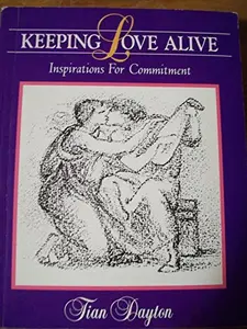 USED-Keeping Love Alive: Inspirations for Commitment by Tian Dayton (Paperback)