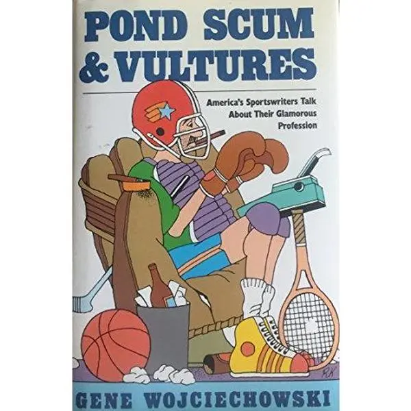 USED Book - Pond Scum and Vultures: America's Sportswriters Talk About Their Glamorous Profession by Gene Wojciechowski (Hardcover) - english
