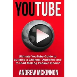 USED-YouTube: Ultimate YouTube Guide To Building A Channel, Audience And To Start Mak by McKinnon, Andrew (Paperback)