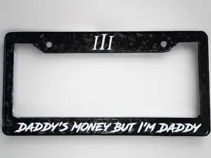 FORGED CARBON FIBER "DADDY'S MONEY" LICENSE PLATE FRAME