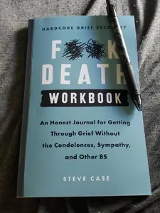 Hardcore Grief Recovery Workbook: An Honest Journal for Getting through Grief without the Condolences, Sympathy, and Other BS (F*ck Death) Paperback