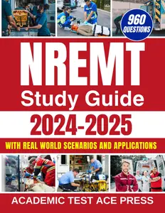 NREMT Study Guide 2024-2025: Your All-in-One EMT Prep with 960+ Practice Questions, Detailed Explanations, and Real-World Scenarios