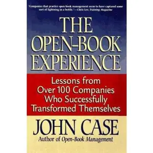 USED-The Open-book Experience: Lessons From Over 100 Companies That Have Transformed Themselves by John Case (Hardcover)