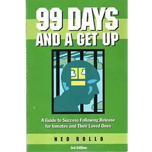 USED-99 Days and a Get Up: A Guide to Success Following Release for Inmates and Their Loved Ones by Ned Rollo (Paperback)