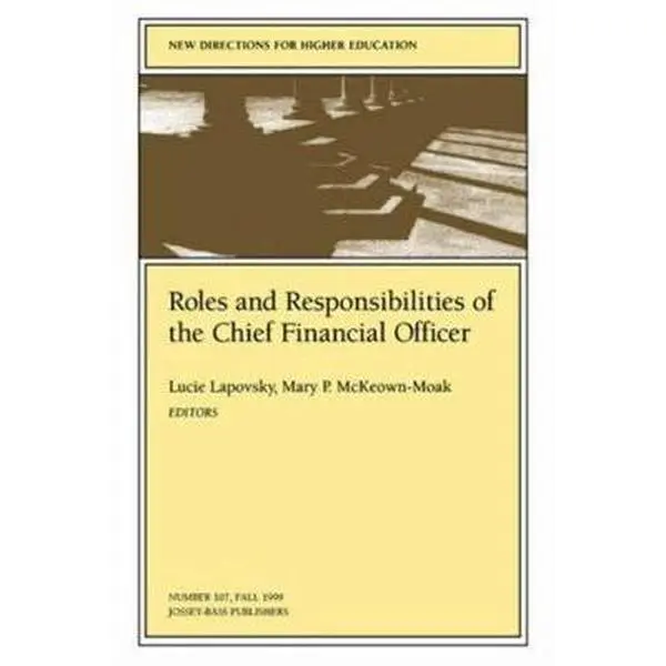 USED-Roles and Responsibilities of the Chief Financial Officer: New Directions for Higher Education (J-B HE Single Issue Higher Education) (Paperback)