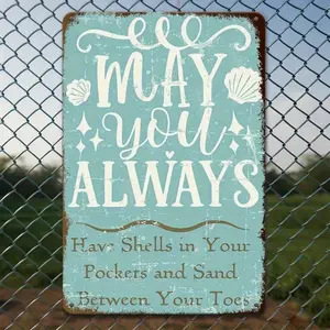 Vintage Beach House Decor Seaside Metal Sign MAY You ALWAYS Have Shells in Your Pockets and Sand Between Your Toes Coastal Wall Art for Vacation Cottage Retro Inspirational Sign 8x12 Inch Home Decor