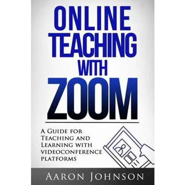 USED-Online Teaching with Zoom: A Guide for Teaching and Learning with Videoconference Platforms (Excellent Online Teaching) by Aaron Johnson (Paperback)