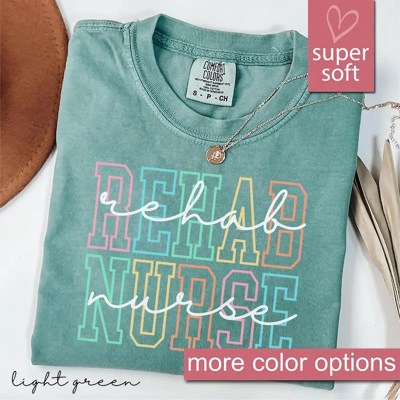 Comfort Colors® Rehab Nurse Shirt For Nurse Appreciation Week, Gift For Rehab Nurses