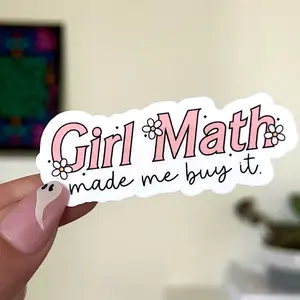 Girl Math Made Me Buy It Waterproof Sticker
