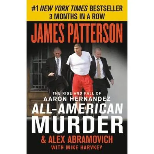 USED Book - All-American Murder: The Rise and Fall of Aaron Hernandez, the Superstar Whose Life Ended on Murderers' Row by Patterson, James (Paperback) - english