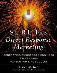 USED-S.U.R.E.-Fire Direct Response Marketing : Managing Business-to-Business Sales Leads for Bottom-Line Success by Russell M. Kern (Hardcover)