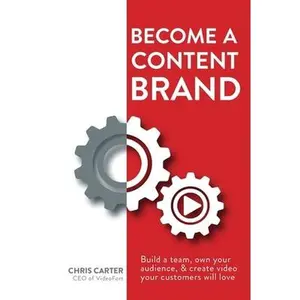 USED-Become a Content Brand: Build a Team, Own Your Audience, & Create Video Your Customers Will Love by Carter, Chris (Paperback)