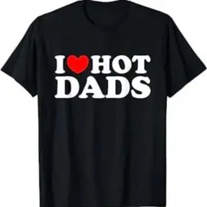 Love Tee, Short Sleeve Tee Shirt, Valentine's Day Gifts For Him, Valentine's Day Gifts For H, Gifts For Dad, I Love Hot Dads T Shirt, Gifts For Valentines Day, Valentines T-Shirt, Love T Shirt For Him