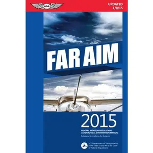 USED-FAR/AIM 2015: Federal Aviation Regulations/Aeronautical Information Manual (FAR/AIM series) by Federal Aviation Administration (FAA)/Aviation Supplies & Academics (ASA) (Paperback)