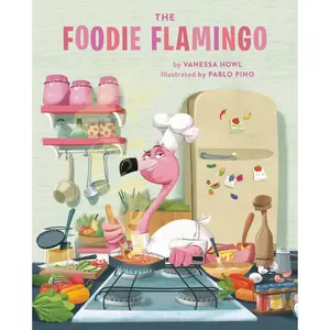 The Foodie Flamingo by Pablo Pino, Vanessa Howl [Hardcover Book]