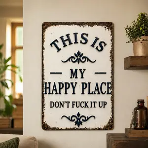 8x12 in Vintage Aluminium Metal Sign with "This Is My Happy Place Don't Fuck It Up" Quote, Funny Rustic Farmhouse Home Decor Products for Man Cave, Room Decor Plaque Sign Plaque Decorations