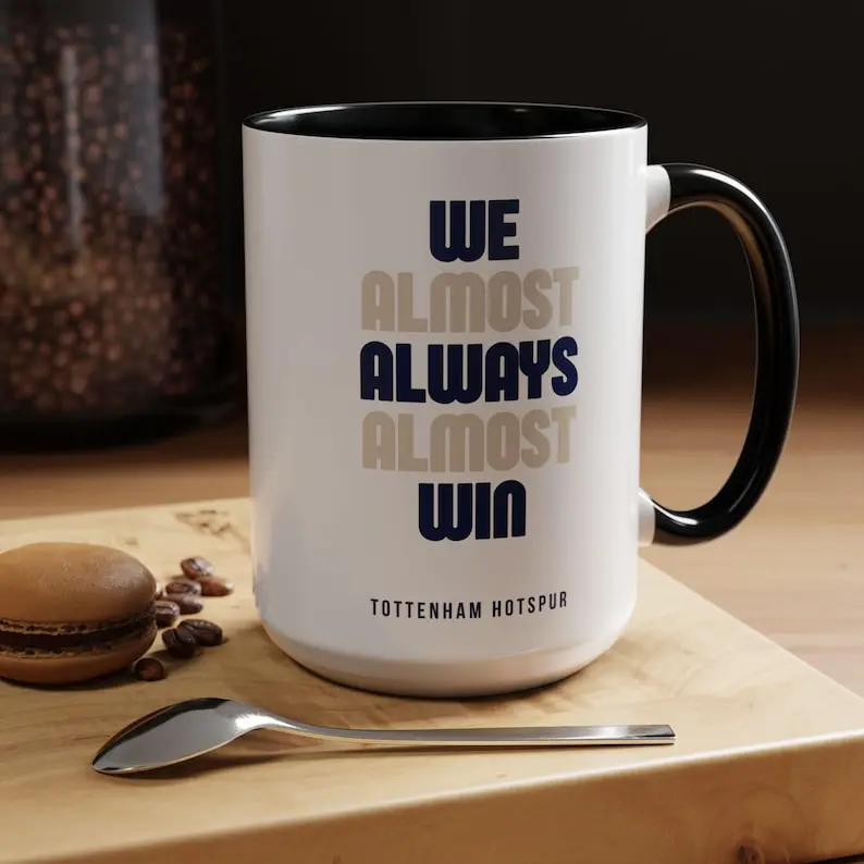 Tottenham Hotspur "We Almost Always Almost Win" Ceramic Mug | Football Banter Coffee Cup Sign in with Apple user