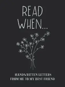Read When...Handwritten Letters From Me To My Best Friend: I Wrote A Book About You And Things You Need To Know; Friendship Gift To Fill In