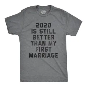 Mens 2020 Is Still Better Than My First Marriage T Shirt Funny Quarantine Graphic Tee Mens Funny T Shirts Cool Vintage Fashion T-Shirt Gift Classic Menswear Proposal Apparel for Men Funny Introvert Short Sleeve Dark Grey