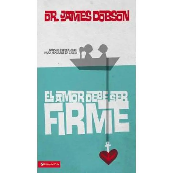 USED-El Amor Debe Ser Firme: Nuevas Esperanzas Para Hogares En Crisis by Dobson, James C. (Mass Market Paperback)