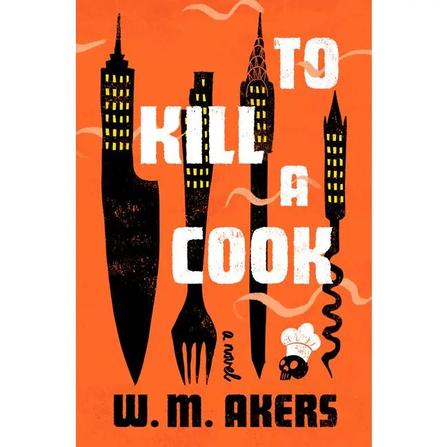 To Kill a Cook by W. M. Akers (Hardcover)