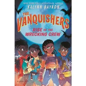 The Vanquishers: Rise of the Wrecking Crew -- Kalynn Bayron, Hardcover