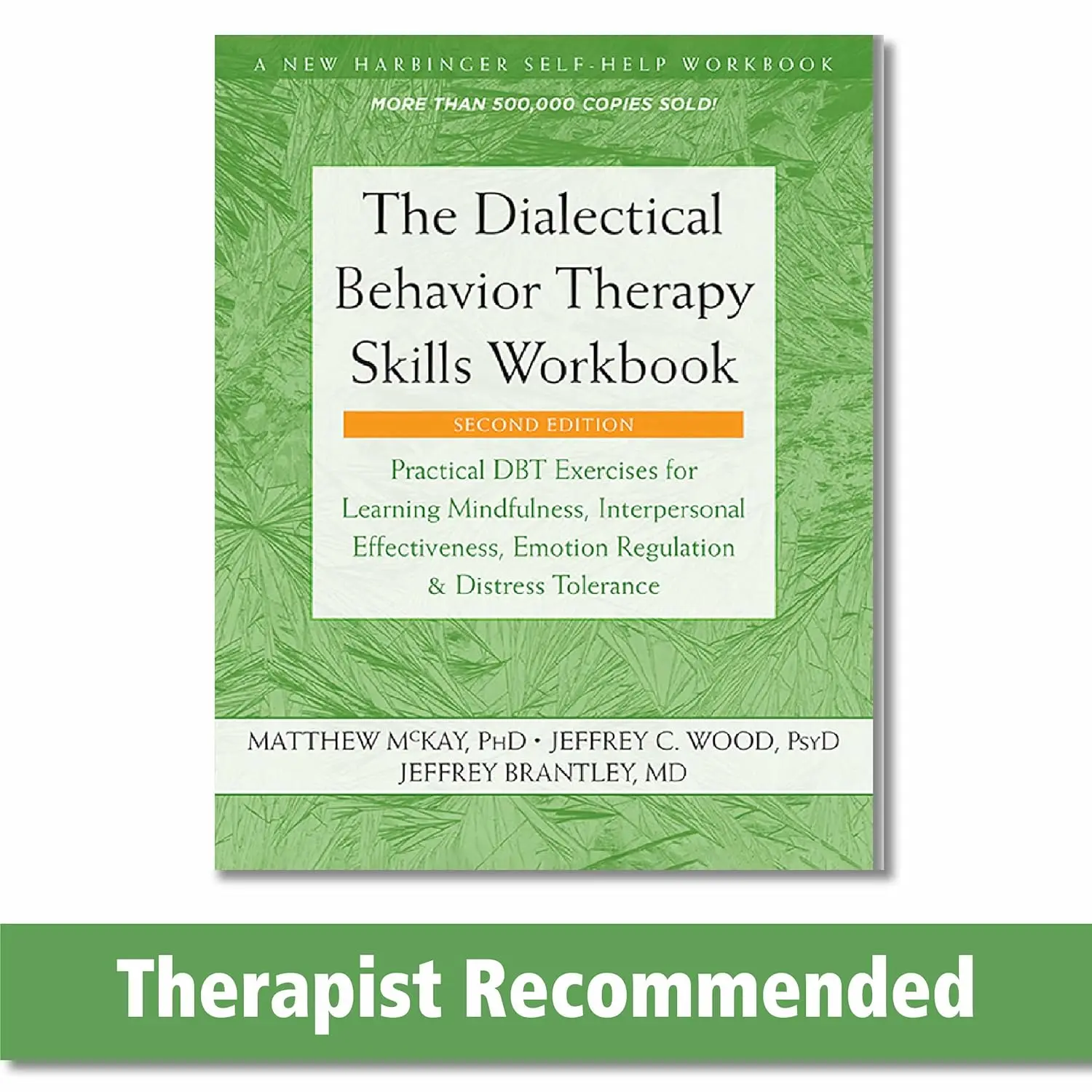 The Dialectical Behavior Therapy Skills Workbook: Practical DBT Exercises for Mindfulness, Interpersonal Effectiveness, Emotion Regulation, and Distress Tolerance (Career & Self-Help, Humanities & Social Sciences Book), Effective For Borderline Personalit